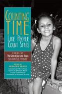 Counting Time Like People Count Stars: Poems by the Girls of Our Little Roses, San Pedro Sula, Honduras di Luis J. Rodriguez edito da TIA CHUCHA PR