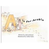 A Is For Arabia di Julia Johnson edito da Stacey International