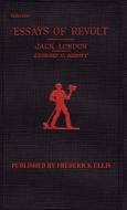 London's Essays of Revolt di Jack London edito da Frederick Ellis