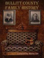 Bullitt County Family History di Sherry Lee edito da Bearhead Publishing