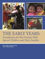 The Early Years: Foundations for Best Practice with Special Children and Their Families di Gail L. Ensher, David A. Clark edito da ZERO TO THREE