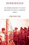 Barbarossa: The German Invasion of the Soviet Union and the Siege of Leningrad: Sonnets di Jonathan Fink edito da DZANC BOOKS