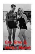 Cary Grant & Marilyn Monroe! di Arthur Miller edito da Createspace Independent Publishing Platform