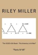 "the Sozo-USA Book - This America, Is at War!": "parts IV-VII" di Mr Riley Parker Miller edito da Createspace Independent Publishing Platform