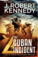 The Cuban Incident di J. Robert Kennedy edito da UnderMill Press