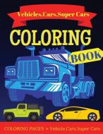 Vehicle, Cars and Super Cars Coloring Book: Unique Coloring Pages, Vehicle, Super Cars, Cars, and more popular Cars for Kids ages 2-4, 4-8 di Brigham Brades edito da DISTRIBOOKS INTL INC