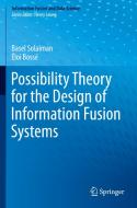 Possibility Theory for the Design of Information Fusion Systems di Éloi Bossé, Basel Solaiman edito da Springer International Publishing
