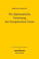 Die diplomatische Vertretung der Europäischen Union di Kirstin Karalus edito da Mohr Siebeck GmbH & Co. K