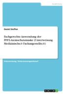 Fachgerechte Anwendung der FFP2-Atemschutzmaske (Unterweisung Medizinische/r Fachangestellte/r) di Daniel Steffen edito da GRIN Verlag