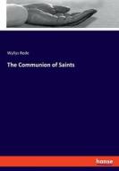The Communion of Saints di Wyllys Rede edito da hansebooks