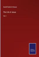 The Life of Jesus di David Friedrich Strauss edito da Salzwasser Verlag