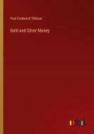 Gold and Silver Money di Paul Frederick Tidman edito da Outlook Verlag