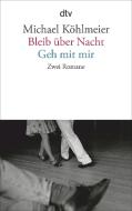 Bleib über Nacht / Geh mit mir di Michael Köhlmeier edito da dtv Verlagsgesellschaft
