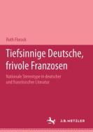 Tiefsinnige Deutsche, Frivole Franzosen di Ruth Florack edito da J.b. Metzler