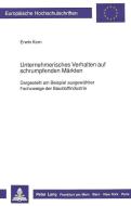 Unternehmerisches Verhalten auf schrumpfenden Märkten di Erwin Kern edito da Lang, Peter GmbH