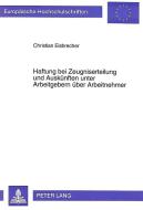 Haftung bei Zeugniserteilung und Auskünften unter Arbeitgebern über Arbeitnehmer di Christian Eisbrecher edito da Lang, Peter GmbH