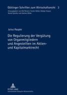 Die Regulierung der Vergütung von Organmitgliedern und Angestellten im Aktien- und Kapitalmarktrecht di Julius Raapke edito da Lang, Peter GmbH