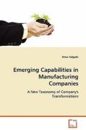 Emerging Capabilities in Manufacturing Companies di Salgado Omar edito da VDM Verlag