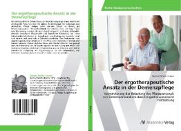 Der ergotherapeutische Ansatz in der Demenzpflege di Roland Martin Karner edito da AV Akademikerverlag