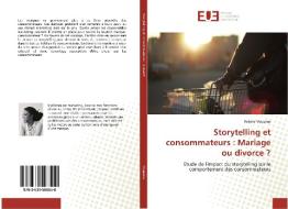 Storytelling et consommateurs : Mariage ou divorce ? di Rebbie Mapama edito da Editions universitaires europeennes EUE