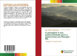 A paisagem e sua potencialidade para o geoturismo em Mucajaí-RR. di Ana Sibelônia Saldanha Veras, Luíza Câmara Beserra Neta, Stélio S. TavaresJúnior edito da Novas Edições Acadêmicas