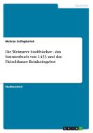 Die Weimarer Stadtbucher - Das Statutenbuch Von 1433 Und Das Fleischhauer Reinheitsgebot di Mehran Zolfagharieh edito da Grin Verlag
