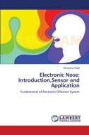 Electronic Nose: Introduction,Sensor and Application di Himanshu Patel edito da LAP Lambert Academic Publishing