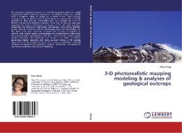 3-D photorealistic mapping modeling & analyses of geological outcrops di Miao Wang edito da LAP Lambert Academic Publishing