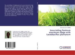 Inoculating Panicum maximum silage with Lactobacillus plantarum di Adesoji Ayodele Timilehin edito da LAP Lambert Academic Publishing