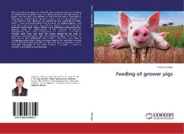 Feeding of grower pigs di Papori Talukdar edito da LAP LAMBERT Academic Publishing