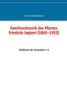 Familienchronik des Pfarrers Friedrich Seybert (1865-1955) di Klaus Wachtmann edito da Books on Demand