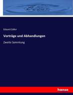 Vorträge und Abhandlungen di Eduard Zeller edito da hansebooks