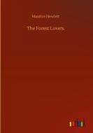 The Forest Lovers di Hewlett Maurice Hewlett edito da Outlook Verlag