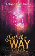 Just the Way You Are di Aaliyah Abendroth edito da Books on Demand