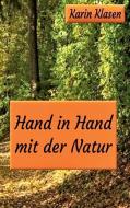 Hand in Hand mit der Natur di Karin Klasen edito da Books on Demand