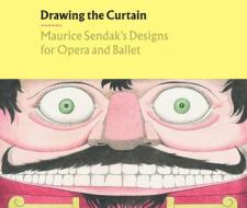 Drawing The Curtain: Maurice Sendak's Designs For Opera And Ballet edito da Prestel