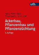 Ackerbau, Pflanzenbau und Pflanzenzüchtung di Wulf Diepenbrock, Frank Ellmer, Jens Léon edito da UTB GmbH
