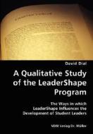 A Qualitative Study Of The Leadershape Program- The Ways In Which Leadershape Influences The Development Of Student Leaders di David Dial edito da Vdm Verlag Dr. Mueller E.k.