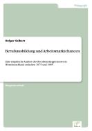 Berufsausbildung und Arbeitsmarktchancen di Holger Seibert edito da Diplom.de