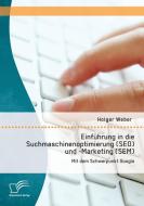 Einführung in die Suchmaschinenoptimierung (SEO) und -Marketing (SEM): Mit dem Schwerpunkt Google di Holger Weber edito da Diplomica Verlag