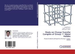 Study on Charge Transfer Complex of Group 11 Metal Halides di Vikesh Kumar, Rashmi Upadhyay, Madhoram Tripathi edito da LAP Lambert Academic Publishing