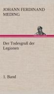 Der Todesgruß der Legionen, 1. Band di Johann Ferdinand Martin Oskar Meding edito da TREDITION CLASSICS