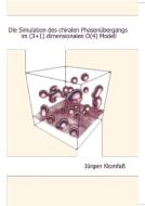 Die Simulation des chiralen Phasenübergangs im (3+1) dimensionalen O(4) Modell di Jürgen Klomfaß edito da Cuvillier Verlag