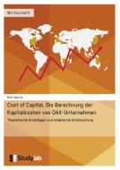 Cost of Capital. Die Berechnung der Kapitalkosten von DAX-Unternehmen di Minh Viet Vu edito da Studylab