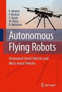 Autonomous Flying Robots di Kenzo Nonami, Farid Kendoul, Satoshi Suzuki, Wei Wang, Daisuke Nakazawa edito da Springer-Verlag GmbH