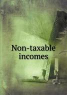 Non-taxable Incomes di Co Geiger-Jones edito da Book On Demand Ltd.
