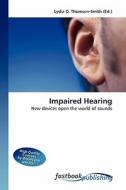 Impaired Hearing di Lydia D Thomson-Smith edito da FastBook Publishing