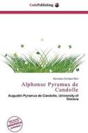 Alphonse Pyramus De Candolle edito da Cede Publishing