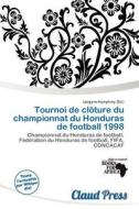 Tournoi De Cl Ture Du Championnat Du Honduras De Football 1998 edito da Claud Press