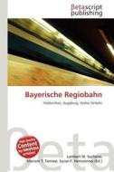 Bayerische Regiobahn edito da Betascript Publishing